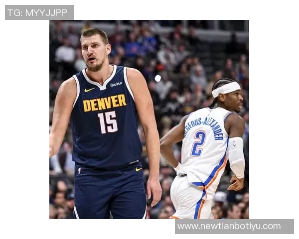 追梦谈防守挑战回忆雷霆时期KD如今力荐约基奇